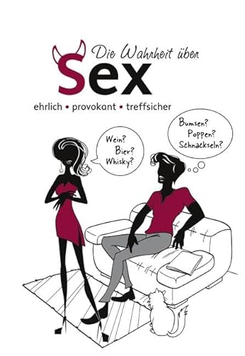 Die Wahrheit über Sex: Ehrlich, Provokant, Treffsicher