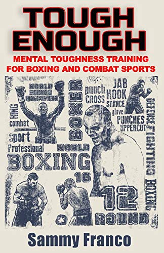 Tough Enough: Mental Toughness Training for Boxing, MMA and Martial Arts (Boxing Master Series) von Contemporary Fighting Arts, LLC
