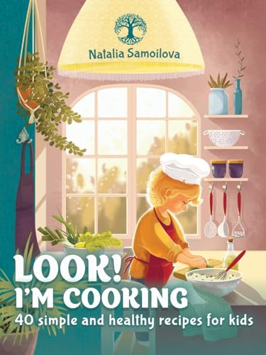 Look! I'm Cooking: 40 simple and healthy recipes for kids Look! I'm Cooking: 40 simple and healthy recipes for kids