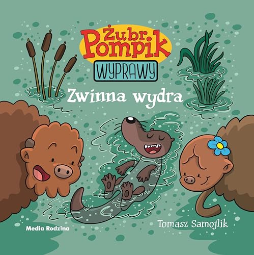 Żubr Pompik Wyprawy Tom 9 Zwinna wydra von Media Rodzina