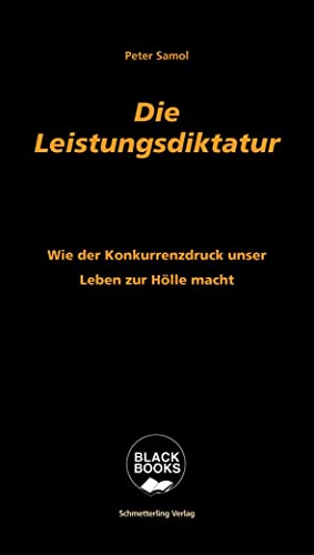 Die Leistungsdiktatur: Wie der Konkurrenzdruck unser Leben zur Hölle macht von Schmetterling Verlag GmbH