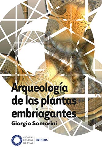 Arqueología de las plantas embriagantes (Entheos, Band 1)
