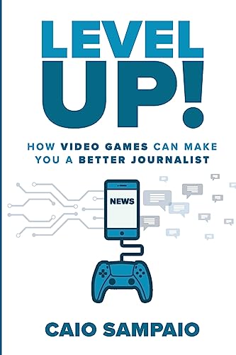 Level Up: How Video Games Can Make You a Better Journalist