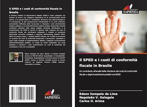 Il SPED e i costi di conformità fiscale in Brasile: Un contributo all'analisi della riduzione dei costi di conformità fiscale e degli investimenti pubblici nel SPED von Edizioni Sapienza
