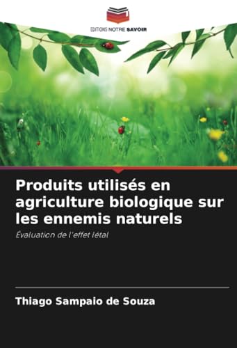 Produits utilisés en agriculture biologique sur les ennemis naturels: Évaluation de l'effet létal von Editions Notre Savoir