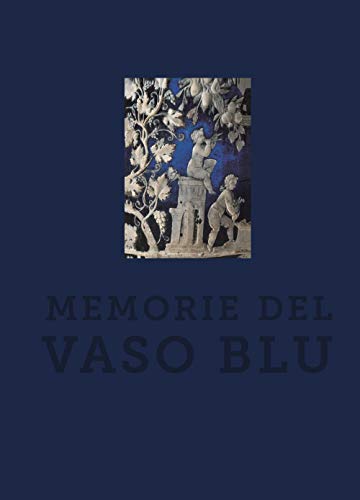 Memorie del vaso blu (Oggetti rari e preziosi al MANN) von 5 Continents Editions