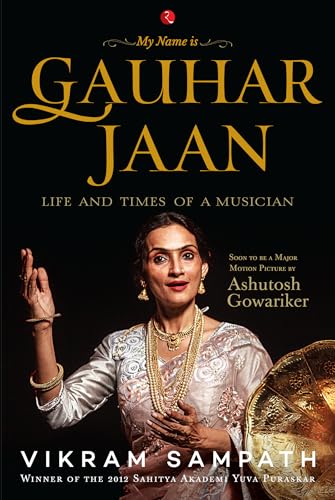 My Name is Gauhar Jaan: The Life and Times of a Musician von Rupa Publications India