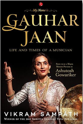 My Name is Gauhar Jaan: The Life and Times of a Musician