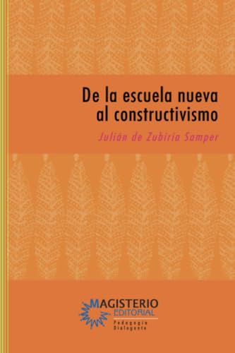 De la escuela nueva al constructivismo De la escuela nueva al constructivismo von Cooperativa Editorial Magisterio