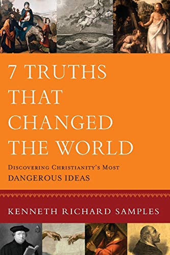 7 Truths That Changed the World: Discovering Christianity's Most Dangerous Ideas (Reasons to Believe) von Baker Books