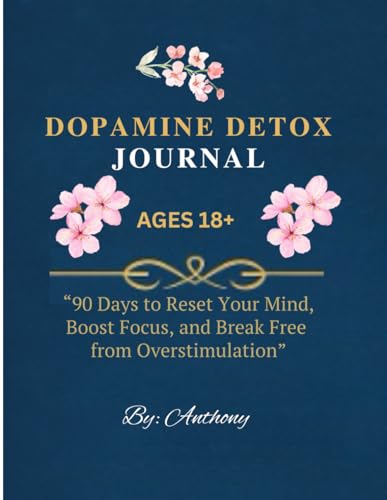 Dopamine Detox Journals: 90 Days to Reset Your Mind, Boost Focus, and Break Free from Overstimulation, For Adults 18 Years And Over von Independently published