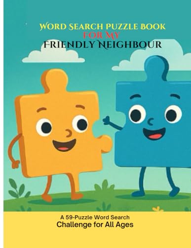 For My Friendly Neighbour: A Word Search Puzzle Book for Relaxation and Fun: 59 Fun-Filled Word Search Puzzles Featuring Friendly Words and Uplifting Vibes For My Friendly Neighbour: A Word Search Puzzle Book for Relaxation and Fun: 59 Fun-Filled Word Search Puzzles Featuring Friendly Words and Uplifting Vibes von Independently published