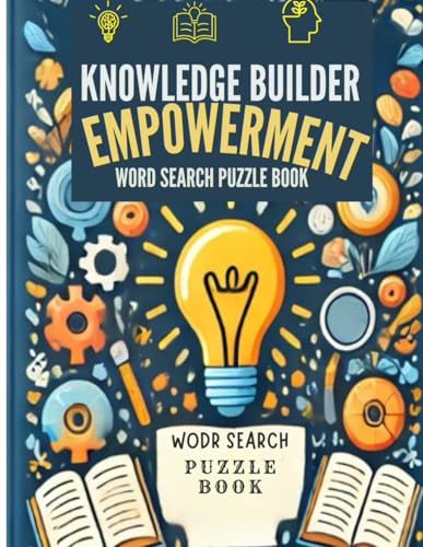 Knowledge Builder Empowerment Word Search Puzzle Book: 55 Fun & Uplifting Puzzles to Stimulate the Mind and Inspire Personal Growth Knowledge Builder Empowerment Word Search Puzzle Book: 55 Fun & Uplifting Puzzles to Stimulate the Mind and Inspire Personal Growth von Independently published