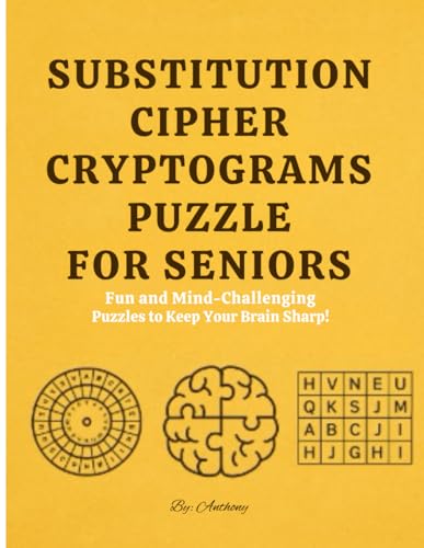 Substitution Cipher Cryptograms Puzzle For Seniors: Fun and Mind-Challenging Puzzles to Keep Your Brain Sharp! Substitution Cipher Cryptograms Puzzle For Seniors: Fun and Mind-Challenging Puzzles to Keep Your Brain Sharp! von Independently published