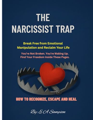 The Narcissist Trap: How to Recognize, Escape, and Heal: A Survivor’s Handbook to Emotional Freedom, Self-Discovery, and Lasting Recovery The Narcissist Trap: How to Recognize, Escape, and Heal: A Survivor’s Handbook to Emotional Freedom, Self-Discovery, and Lasting Recovery von Independently published