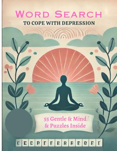 Word Search To Cope With Depression:: A Therapeutic Word Search Book with Positive Affirmations and Peaceful Themes to Support Emotional Healing Word Search To Cope With Depression:: A Therapeutic Word Search Book with Positive Affirmations and Peaceful Themes to Support Emotional Healing von Independently published