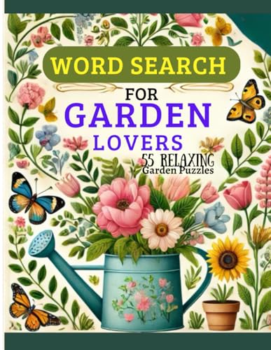 Word Search for Garden Lovers: 55 Relaxing Garden-Themed Puzzles: A Calming Word Puzzle Book for Adults & Seniors Who Love Gardening and Nature Word Search for Garden Lovers: 55 Relaxing Garden-Themed Puzzles: A Calming Word Puzzle Book for Adults & Seniors Who Love Gardening and Nature von Independently published