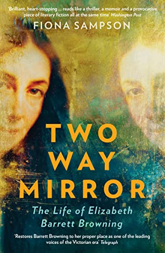 Two-Way Mirror: The Life of Elizabeth Barrett Browning von Profile Books