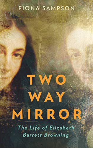 Two-Way Mirror: The Life of Elizabeth Barrett Browning von Profile Books