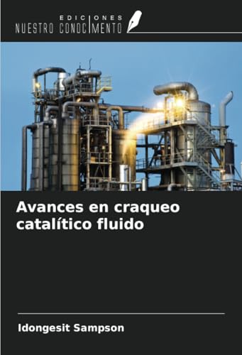 Avances en craqueo catalítico fluido von Ediciones Nuestro Conocimiento