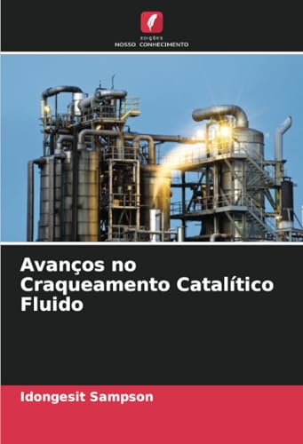 Avanços no Craqueamento Catalítico Fluido: DE von Edições Nosso Conhecimento