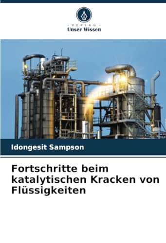Fortschritte beim katalytischen Kracken von Flüssigkeiten: DE von Verlag Unser Wissen