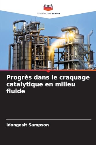 Progrès dans le craquage catalytique en milieu fluide von Editions Notre Savoir