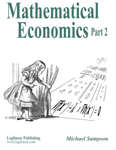 Mathematical Economics Part 2 von Loglinear Publishing
