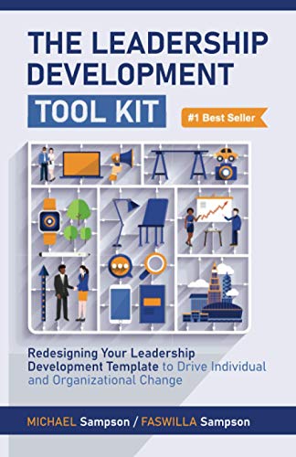 The Leadership Development Tool Kit: Redesigning Your Leadership Development Template to Drive Individual and Organizational Change