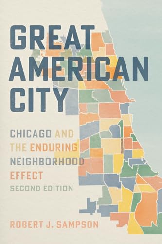 Great American City: Chicago and the Enduring Neighborhood Effect von University of Chicago Press