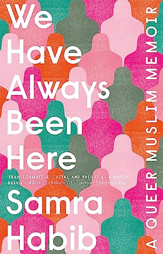 We Have Always Been Here: a queer muslim memoir