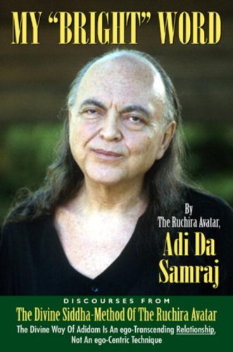 My "Bright" Word: Discourses from the Divine Siddha-Method of the Ruchira Avatar