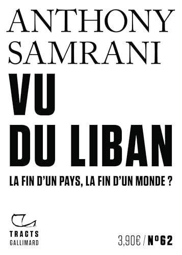 Vu du Liban: La fin d'un pays, la fin d'un monde ? Vu du Liban: La fin d'un pays, la fin d'un monde ? von GALLIMARD