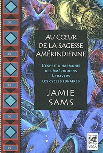 Au coeur de la sagesse amérindienne: L'esprit d'harmonie des Amérindiens à travers les cycles lunaires