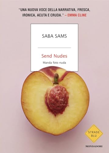 Send nudes. Manda foto nuda (Strade blu. Fiction) von Mondadori