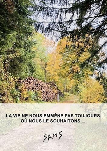 LA VIE NE NOUS EMMÈNE PAS TOUJOURS ... LA VIE NE NOUS EMMÈNE PAS TOUJOURS ... von THEBOOKEDITION