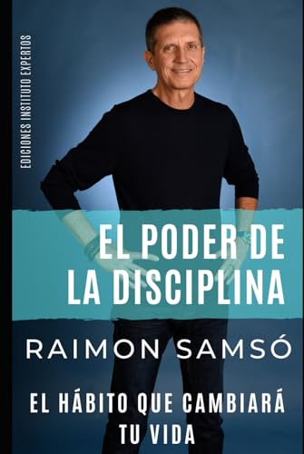 EL PODER DE LA DISCIPLINA: El Hábito que Cambiará tu Vida (Desarrollo Personal y Autoayuda)