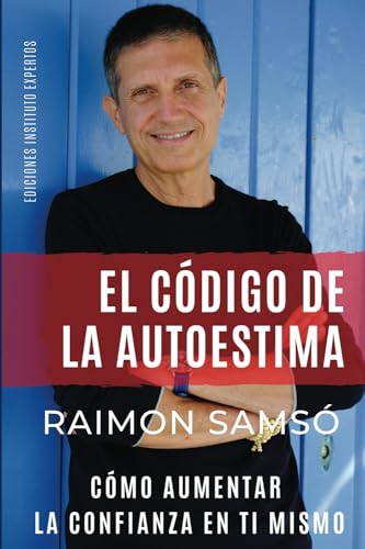 El Código de la Autoestima: Cómo aumentar la confianza en ti mismo (Desarrollo Personal y Autoayuda) von Independently published