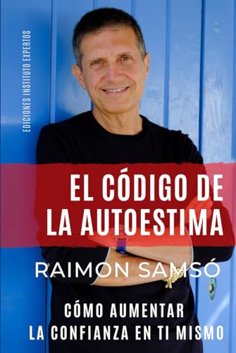 El Código de la Autoestima: Cómo aumentar la confianza en ti mismo (Desarrollo Personal y Autoayuda)