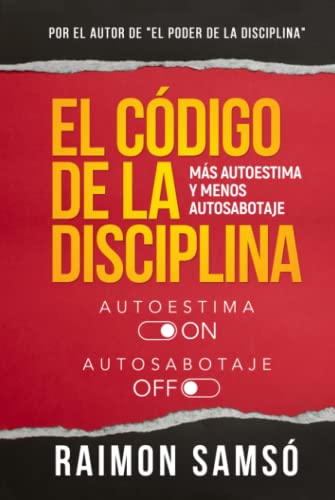 El Código de la Disciplina: Más autoestima y menos autosabotaje (Serie Disciplina, Band 2) von Independently published