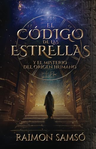 El Código de las Estrellas: Y el Misterio del Origen Humano (Historias con Corazón)