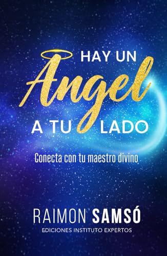 Hay un ángel a tu lado: Conecta con tu maestro divino (Desarrollo Personal y Autoayuda)
