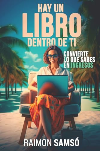 Hay un libro dentro de ti: Convierte lo que sabes en ingresos (Escribe tu propio libro) von CREATESPACE