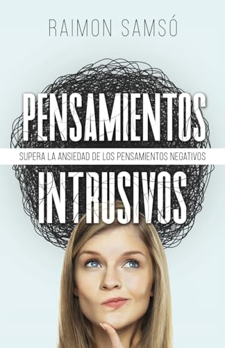Pensamientos Intrusivos: Supera la ansiedad de los pensamientos negativos von Instituto Expertos S.L.