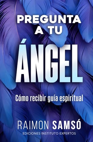 Pregunta a tu ángel: Cómo recibir guía espiritual (Desarrollo Personal y Autoayuda) von Independently published