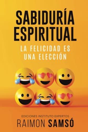 Sabiduría Espiritual: La felicidad es una elección (Desarrollo Personal y Autoayuda)