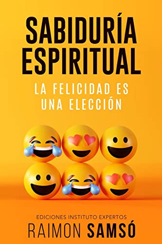 Sabiduría Espiritual: la felicidad es una elección von Instituto Expertos S.L.