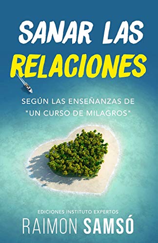 Sanar las relaciones: Según las enseñanzas de "Un Curso de Milagros" (Desarrollo Personal y Autoayuda, Band 1) von Independently Published