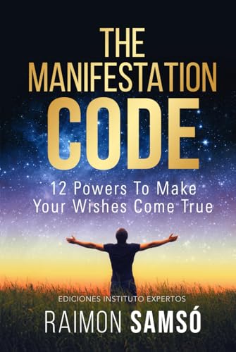 The Manifestation Code: 12 powers to make your wishes come true (Raimon Samsó collection in english)