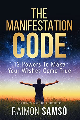 The Manifestation Code: 12 powers to make your wishes come true (Raimon Samsó collection in english)
